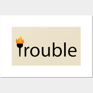 Trouble bringing trouble artsy Posters and Art